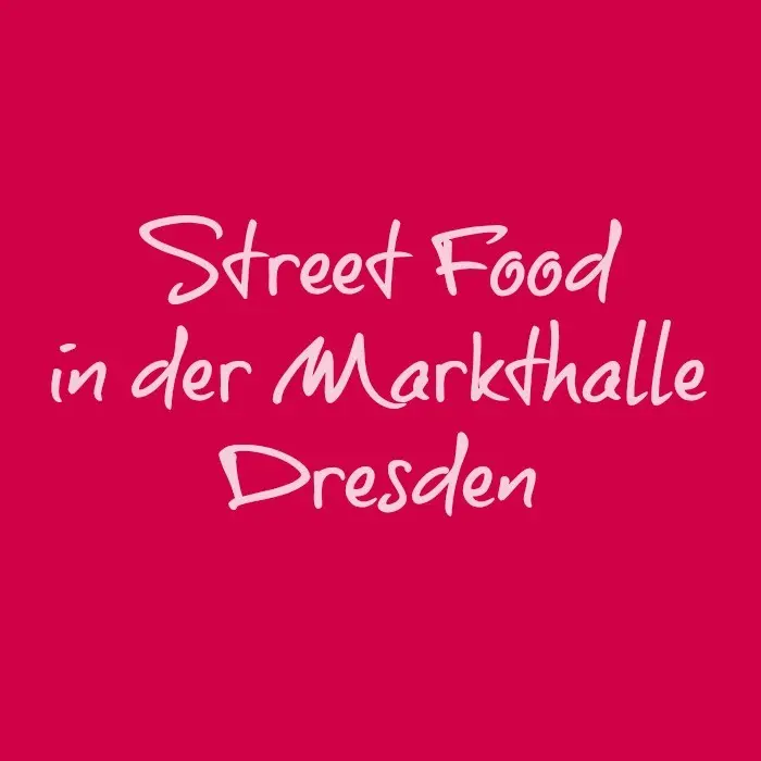 Street Food in der Markthalle Dresden
