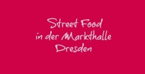 Street Food in der Markthalle Dresden